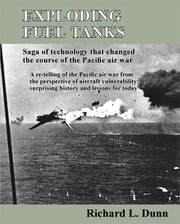 Cover of: Exploding Fuel Tanks - Saga of Technology That Changed the Course of the Pacific Air War by Richard Dunn