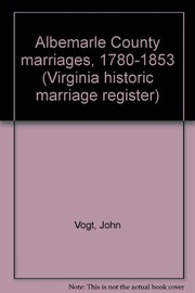 Cover of: Albemarle County marriages, 1780-1853 by John Vogt