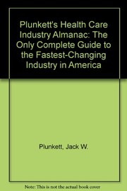 Cover of: Plunkett's health care industry almanac by Jack W. Plunkett