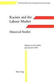 Cover of: Racism and the labour market by edited by Marcel van der Linden and Jan Lucassen ; in collaboration with Dik van Arkel ... [et al.].