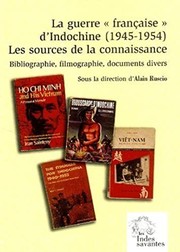 Cover of: La guerre "française" d'Indochine (1945-1954): les sources de la connaissance : bibliographie, filmographie, documents divers
