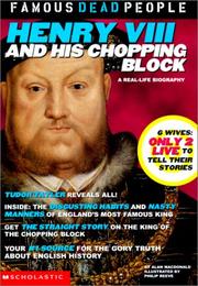 Henry VIII and His Chopping Block (Famous Dead People) by Alan MacDonald