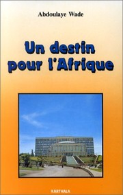 Cover of: Un destin pour l'Afrique by Abdoulaye Wade