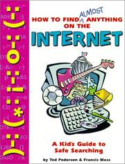 Cover of: How to Find Almost Anything on the Internet: A Kid's Guide to Safe Surfing