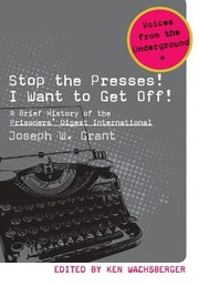 Stop the presses! I want to get off! by Joseph W. Grant