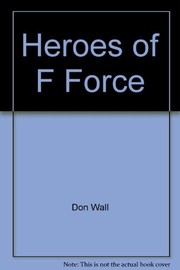 Cover of: Heroes of F Force by collated by Don Wall.