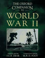 Cover of: The Oxford companion to World War II by general editor, I.C.B. Dear ; consultant editor, M.R.D. Foot.