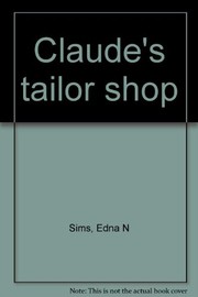 Cover of: Claude's tailor shop by Edna N. Sims