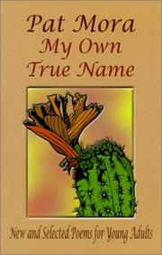 Cover of: My Own True Name by Pat Mora, Pat Mora