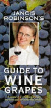 Jancis Robinson's guide to wine grapes by Jancis Robinson