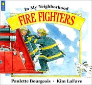 Cover of: Fire Fighters (In My Neighbourhood) by Paulette Bourgeois, Kim Lafave