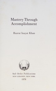 Cover of: Mastery through accomplishment by Inayat Khan