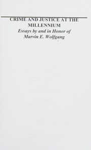 Cover of: Crime and justice at the millennium: essays by and in honor of Marvin E. Wolfgang