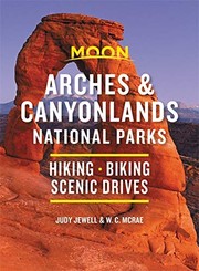 Cover of: Moon Arches and Canyonlands National Parks: Hiking, Biking, Scenic Drives
