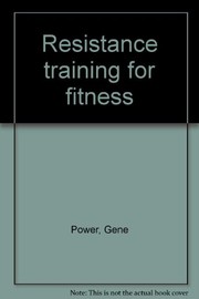 Cover of: Resistance training for fitness by Gene Power