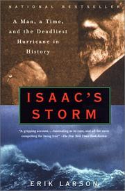 Cover of: Isaac's Storm a Man, a Time, and the Deadliest Hurricane in History by Erik Larson