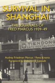 Cover of: Survival in Shanghai: the journals of Fred Marcus, 1939-49