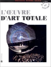 Cover of: L' Œuvre d'art totale by études de Cl. Amiard-Chevrel ... [et al.] ; réunies par Denis Bablet ; coordonnées et présentées par Elie Konigson.