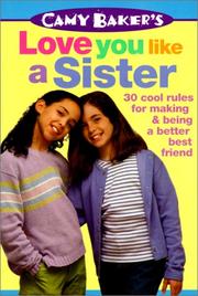 Cover of: Love You Like a Sister: 30 Cool Rules for Making and Being a Better Best Friend (Camy Baker)