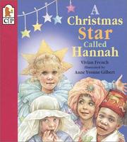 Cover of: A Christmas Star Called Hannah by Vivian French, Anne Yvonne Gilbert, Vivian French