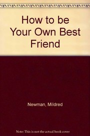 Cover of: How to Be Your Own Best Friend: A Conversation with Two Psychoanalysts