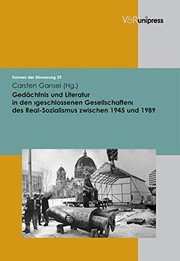 Cover of: Ged achtnis und Literatur in den "geschlossenen Gesellschaften" des Real-Sozialismus zwischen 1945 und 1989 by 