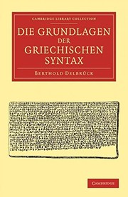Cover of: Die Grundlagen der Griechischen Syntax by Berthold Delbrück