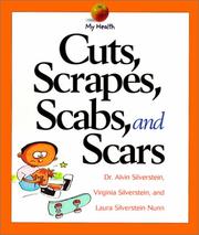 Cover of: Cuts, Scrapes, Scabs, and Scars (My Health) by Alvin Sliverstein