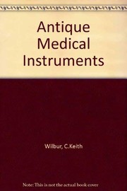 Cover of: Antique Medical Instruments by Keith Wilbur, C. Keith Wilbur
