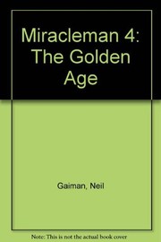 Miracleman. The Golden Age by Neil Gaiman, Mark Buckingham