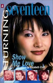 Cover of: Show Me Love (Turning Seventeen)