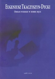 Cover of: Oddam wiersze w dobre ręce (1988-2010)