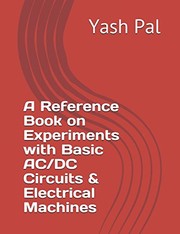 Cover of: Reference Book on Experiments with Basic AC/DC Circuits and Electrical Machines