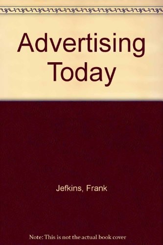 Advertising today by Frank William Jefkins
