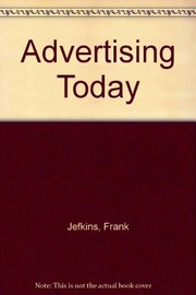 Cover of: Advertising today by Frank William Jefkins