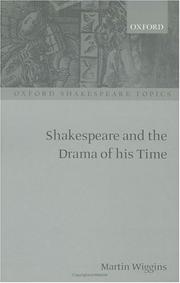 Shakespeare and the drama of his time by Martin Wiggins