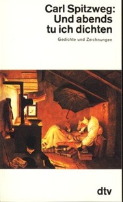 Cover of: Carl Spitzweg, und abends tu ich dichten: Gedichte und Zeichnungen
