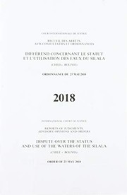 Cover of: Reports of Judgments, Advisory Opinions and Orders: Dispute over the Status and Use of the Waters of the Silala  Order of 23 May 2018