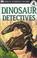 Cover of: Dinosaur Detectives (DK Readers: Level 4 (Sagebrush))