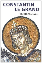 Cover of: Constantin le Grand: empereur romain, empereur chrétien (306-337)