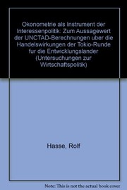 Cover of: Ökonometrie als Instrument der Interessenpolitik: zum Aussagewert der UNCTAD-Berechnungen über die Handelswirkungen der Tokio-Runde für die Entwicklungsländer