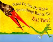 Cover of: What Do You Do When Something Wants to Eat You by Steve Jenkins