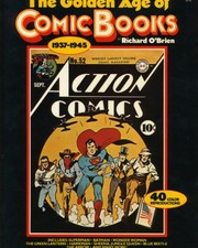Cover of: The golden age of comic books, 1937-1945 by O'Brien, Richard