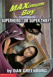 Cover of: Superhero...or Super Thief (Maximum Boy) | Dan Greenburg