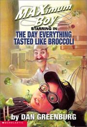 Cover of: Day Everything Tasted Like Broccoli (Maximum Boy) by Dan Greenburg