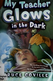 Cover of: My Teacher Glows in the Dark (My Teacher Books) by Bruce Coville
