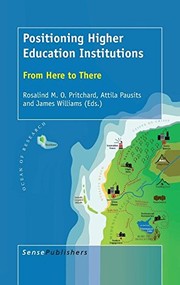 Cover of: Positioning Higher Education Institutions by Rosalind M. O. Pritchard, Attila Pausits, James Williams