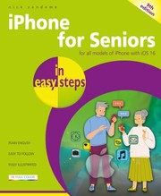 Cover of: IPhone for Seniors in Easy Steps: For All Models of IPhone with IOS 16