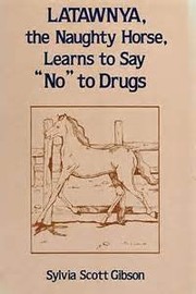 Cover of: Latawnya, the Naughty Horse, Learns to Say "No" to Drugs
