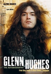 Cover of: Glenn Hughes : the Autobiography: From Deep Purple to Black Country Communion